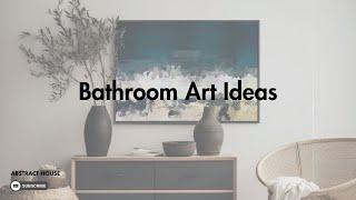 Bathroom Wall Art Ideas - Fine Art - Affordable Art By Abstract House