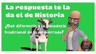 Diferencias entre la  GANADERÍA TRADICIONAL y la GANADERÍA DE MERCADO 