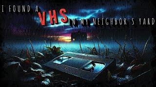 "I Found a VHS in My Neighbor's Yard" | Creepypasta | Horror Story