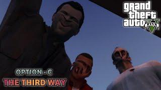 GTA V - The Third Way ll GTA V Ending