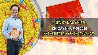 Cực Kỳ Nguy Hiểm Khi Xây Nhà Mới Năm 2020 Không Biết Đại Kỵ Phong Thủy Này | PTTN