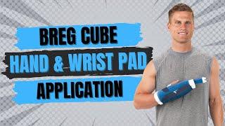 Step-by-Step Guide: Applying the Breg Polar Care Cube Hand & Wrist Pad