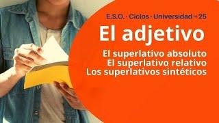 El superlativo absoluto y el superlativo relativo. Los superlativos sintéticos.