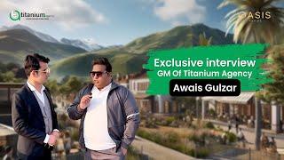 Interview: GM Sales Titanium Agency Awais Gulzar Discusses Oasis Club Apartments&Farmhouses Updates