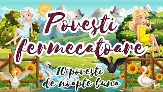  Povesti fermecatoare | Povesti pentru copii | 10 povesti de adormit | Basme romanesti 