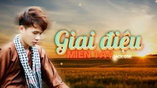 GIAI ĐIỆU MIỀN TÂY - Jack (G5R) - Lyric