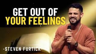 Get Out Of Your Feelings - Pastor Steven Furtick Messages