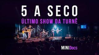 5 a Seco - Último Show Ao Vivo - MINIDocs ®