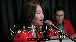 SAMBUTLAH YESUS DI NATAL INI - Rachel Mutiara ( Lagu Rohani Kristen Natal )