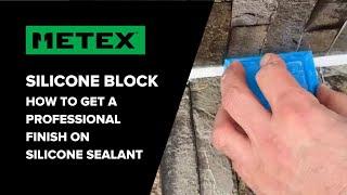 Metex Silicone Block - How To Get A Professional Finish On Sealant