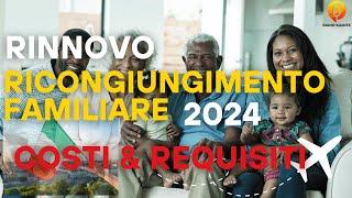 Rinnovo ricongiungimento familiare 2024 | Costi e Requisiti