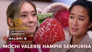 DAIFUKU MOCHI VALERIE HAMPIR SEMPURNA | GALERI 6 | MASTERCHEF INDONESIA