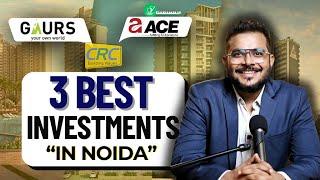 3 Best Investment options in Noida#realestatea2z #gaurs #acegroupprojects #noidaproperties