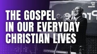 The Gospel in Our Everyday Lives | Rev. Dr. Emmanuel Kwasi Amoafo