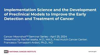 Improving Cancer Detection & Treatment Through Implementation Science & Preclinical Models