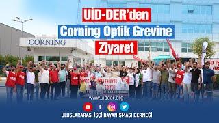 UİD-DER'den Grevci Corning İşçilerine Dayanışma Ziyareti