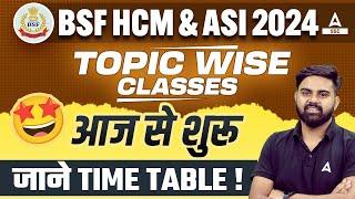 BSF HCM & ASI 2024 | Topic Wise Online Classes Time Table | By Sahil Tiwari