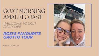 ROSI'S FAVOURITE GROTTO TOUR | Goat Morning Amalfi Coast Ep.15