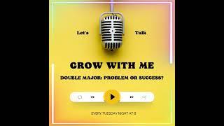 Grow With Me: Double Major Success or Problem?