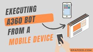 Executing A360 Bot from a mobile device #RPAShorts