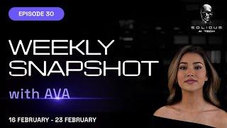 AI Tech Weekly Snapshot with AVA | February 23