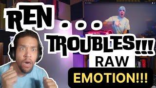 Reacting To: Ren - Troubles