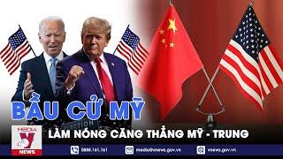 Bầu cử Mỹ làm nóng căng thẳng Mỹ Trung - Thế giới hôm nay - VNews