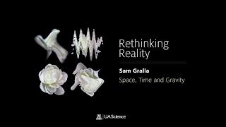 Rethinking Reality: Space, Time and Gravity