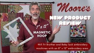 New 7”x 12” Magnetic Hoop | Moore’s Sewing Center