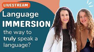 Language Immersion - the way to truly speak a language?