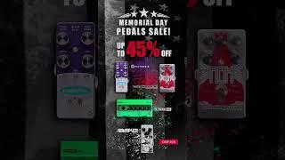 Memorial Day Pedals Sale!! 45% Off pedals @proaudiostar