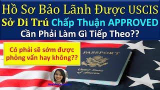 Hồ Sơ Bảo Lãnh Được USCIS CHẤP THUẬN Approved-LÀM GÌ TIẾP THEO?After I-130 is Approved, What’s Next?