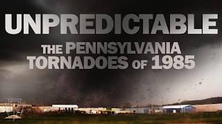 UNPREDICTABLE | The Pennsylvania Tornadoes of May 31, 1985