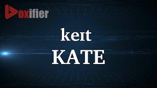 How to Pronunce Kate in English - Voxifier.com