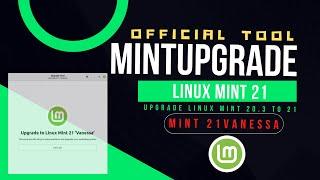 How to Upgrade to Linux Mint 21 Vanessa using MINTUPGRADE Tool | Linux Mint 21 Upgrade Tool