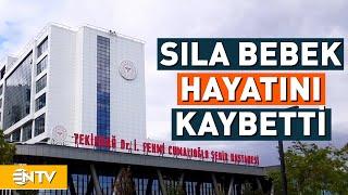 Sıla Bebek Hayatını Kaybetti! | NTV