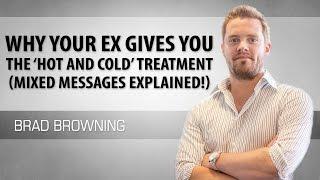 Why Your Ex Gives You The 'Hot & Cold' Treatment (Mixed Messages Explained!)