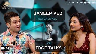 Hot and Dashing Sameep Ved Reveals All on Edge Talks 