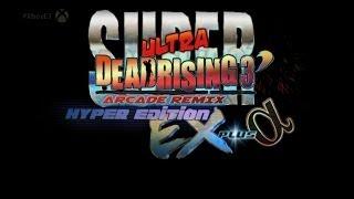 Super Ultra Dead Rising 3 Arcade Remix Hyper Edition EX Plus Alpha Gameplay Part 1