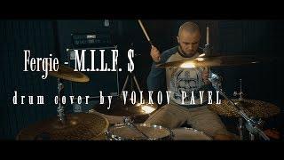 Fergie - M.I.L.F.$ ( (Drum cover by VOLKOV PAVEL)