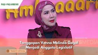 Tanggapan Venna Melinda Gagal Menjadi Anggota Legislatif | PAGI PAGI AMBYAR (26/03/24) P2