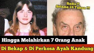 【Elizabeth Fritzl】Diculik & Di Perkosa Ayah Kandung Selama 24 Tahun