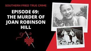 Episode 69: The Saga of Joan Robinson Hill, Dr. John Hill & Ash Robinson