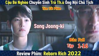 Review Phim: Cậu Bé Nghèo Chuyển Sinh Trả Th.ù Ông Chủ Tịch | Cậu Út Nhà Tài Phiệt | Bản Full 1-16