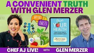 A Convenient Truth | CHEF AJ LIVE! with Glen Merzer