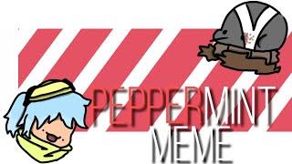 Peppermint Meme || {ft. SIP-321 & Me} || (Read pinned comment please oof)