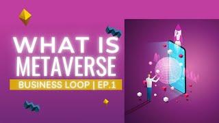 What Is Facebook's MetaVerse? | Business Loop | Ep.1