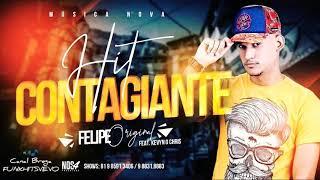 FELIPE ORIGINAL FEAT KEVIN O CHRIS - HIT CONTAGIANTE - EVOLUIU VERSÃO BREGA FUNK