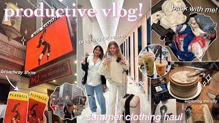 PRODUCTIVE DAY IN MY LIFE IN NYC  summer clothing haul, broadway show, & pack with me for miami!