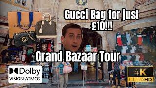 Grand Bazaar | Gucci, Prada and other luxury brands for just around £10!? | Full tour | 4KUHD